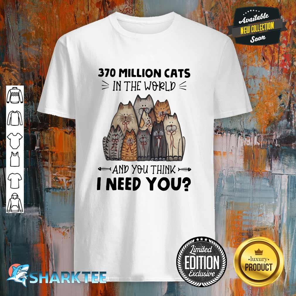 370 Million Cat In The World Shirt