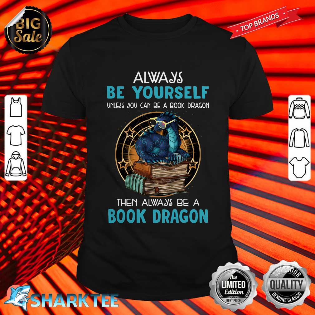 Always Be Yourself Book Dragon Shirt