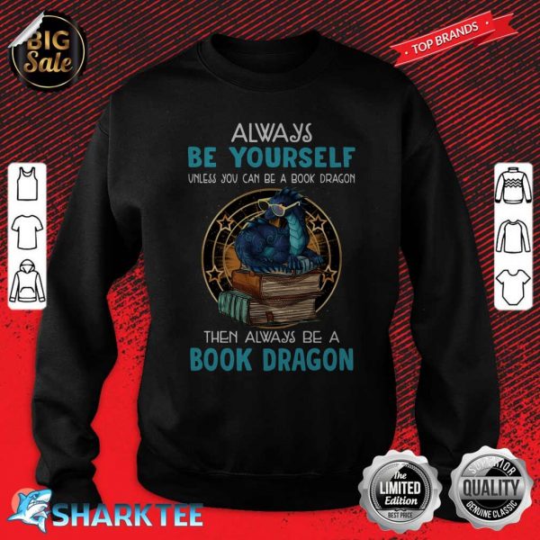 Always Be Yourself Book Dragon Sweatshirt