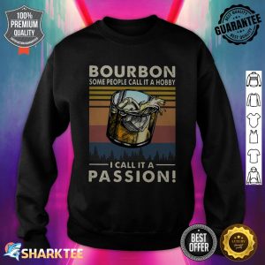 Bourbon Some People Call It A Hobby ICall It A Passion Classic Sweatshirt