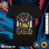 Camping Always Bring More Beer It's Better To Be Safe Than Sober Classic Shirt