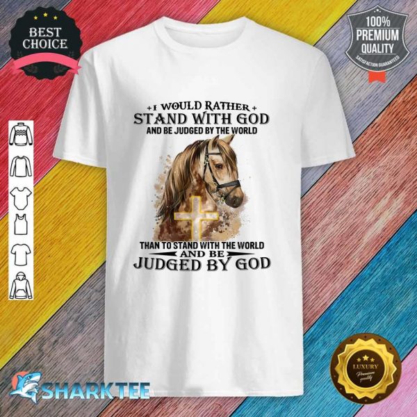 Horse Stand With God Judged By God Shirt