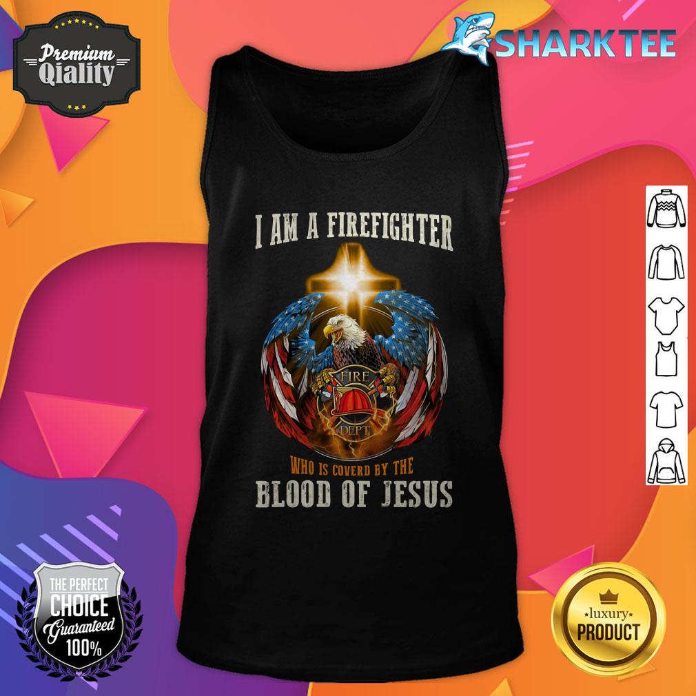 I Am A Firefighter Who Is Covered By The Blood Of Jesus Classic Tank-top