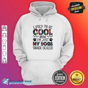 I Used To Be Cool Now I'm Just My Dogs Snack Dealer Hoodie
