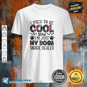 I Used To Be Cool Now I'm Just My Dogs Snack Dealer Shirt