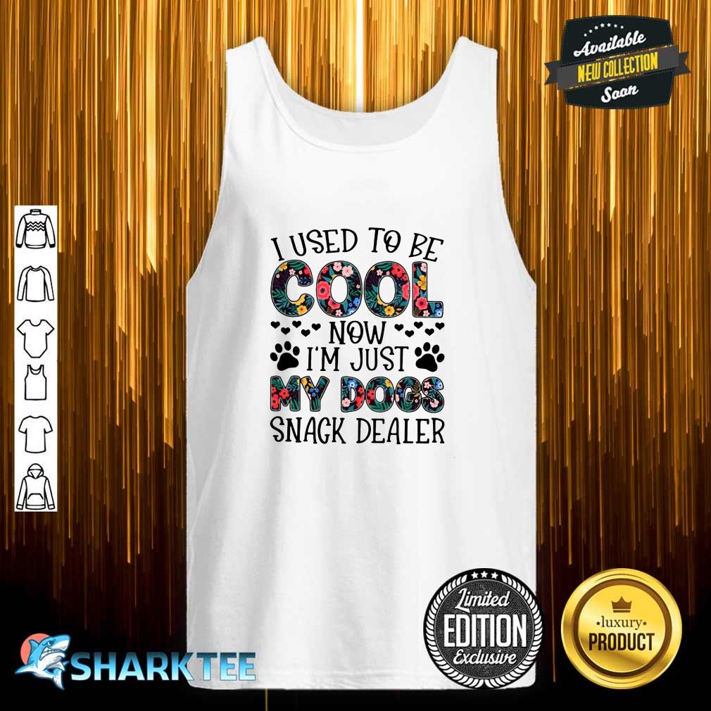 I Used To Be Cool Now I'm Just My Dogs Snack Dealer Tank-top