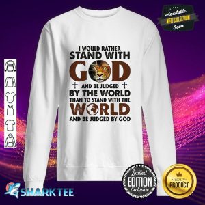 I Would Rather Stand With God Apparel Sweatshirt