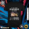If You Can't Remember Book Shirt