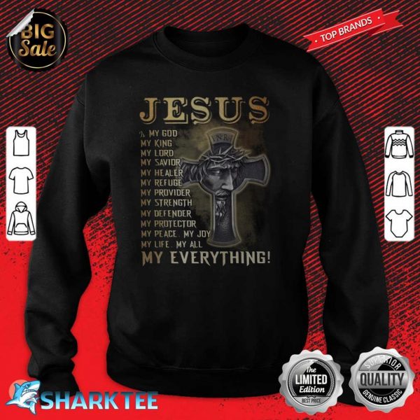 Jesus Is My God My King And My Lord SweatshirtJesus Is My God My King And My Lord Sweatshirt