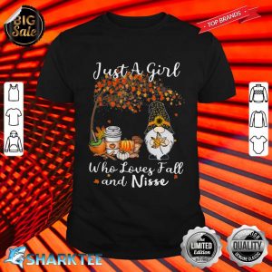 Just A Girl Who Loves Fall And Nisse Shirt