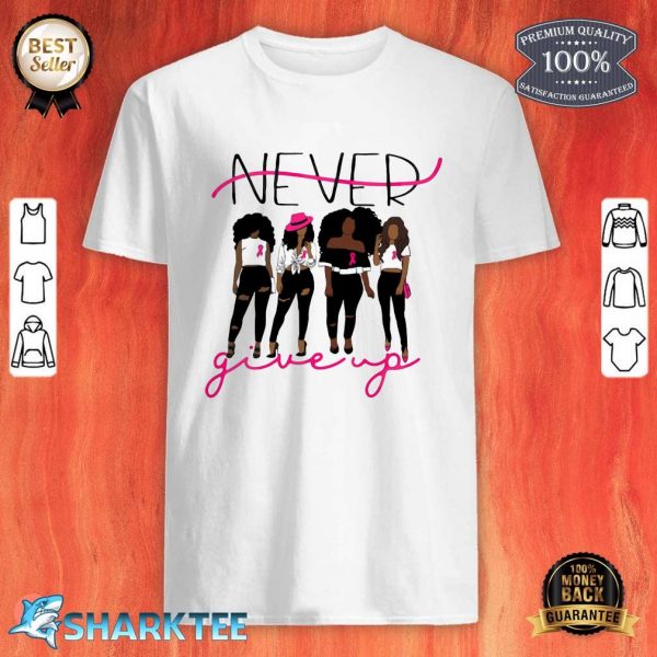 Pretty Never Give Up Shirt