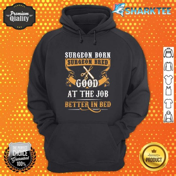 Surgeon Good At The Job Better In Bed Hoodie