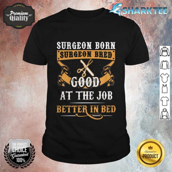 Surgeon Good At The Job Better In Bed Shirt