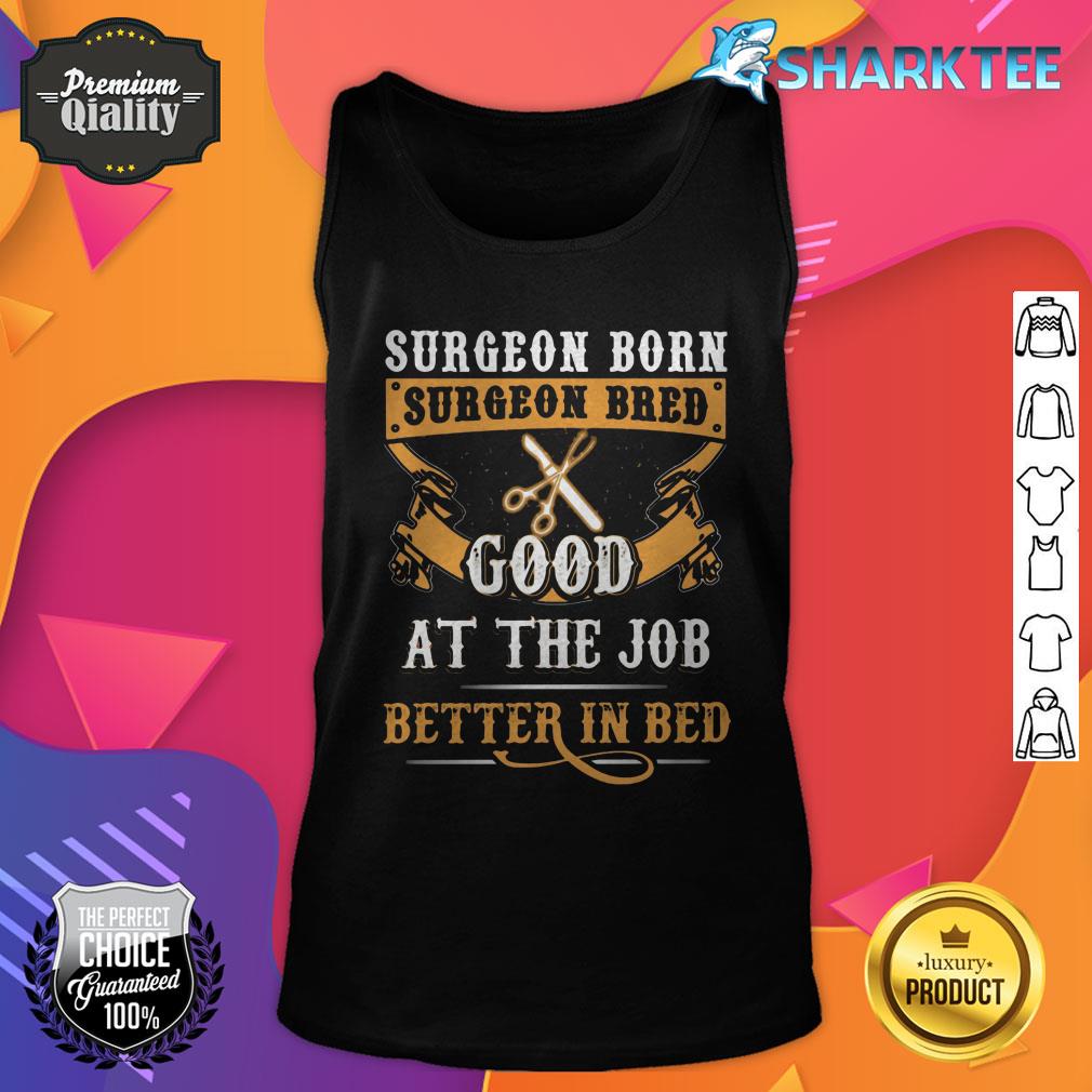 Surgeon Good At The Job Better In Bed Tank-top