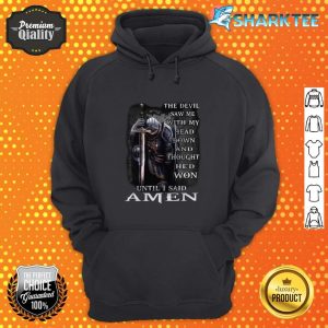 The Devil Saw Me With My Head Down And Thought Hed Won Until I Said Amen Hoodie