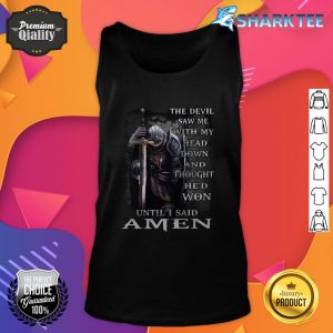 The Devil Saw Me With My Head Down And Thought Hed Won Until I Said Amen Tank-top
