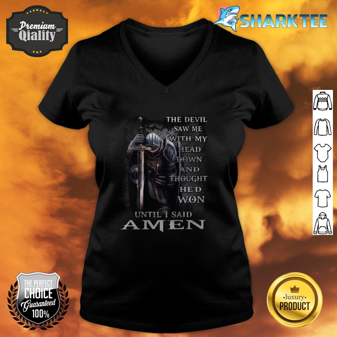The Devil Saw Me With My Head Down And Thought Hed Won Until I Said Amen V-neck