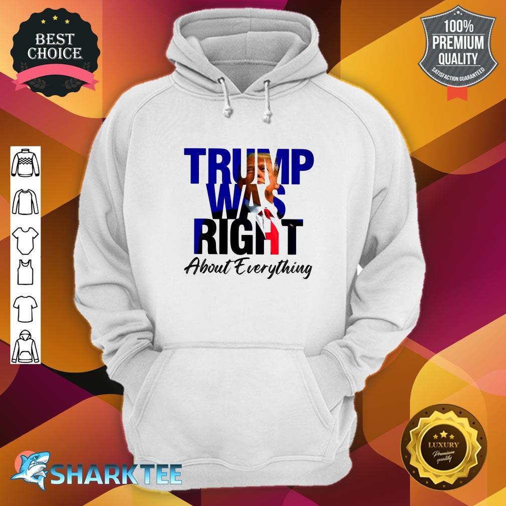 Trump Was Right About Everything Hoodie