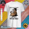 What Day Is Today Sloth Shirt