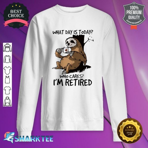 What Day Is Today Sloth Sweatshirt
