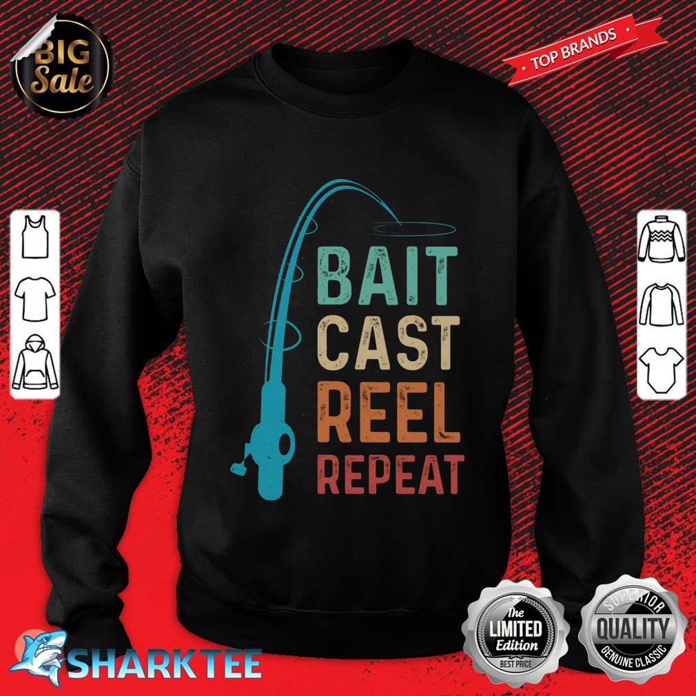 Bait Cast Reel Repeat Love Fishing sweatshirt