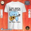 Dental Guitars 3 People Lqt Lbs Premium Shirt