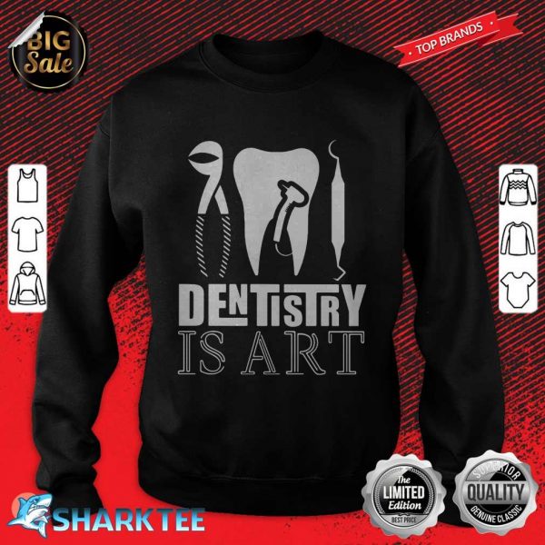 Dentist Is Art Sweatshirt
