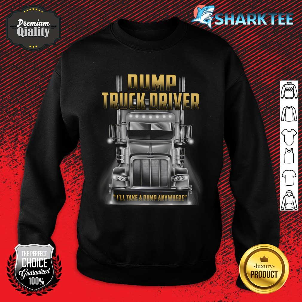 Dump Truck Driver sweatshirt