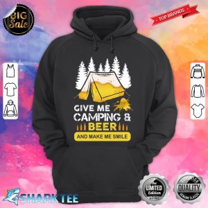 Give Me Camping And Beer And Watch Me Smile hoodie