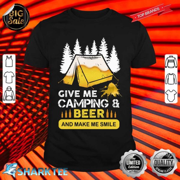Give Me Camping And Beer And Watch Me Smile Shirt
