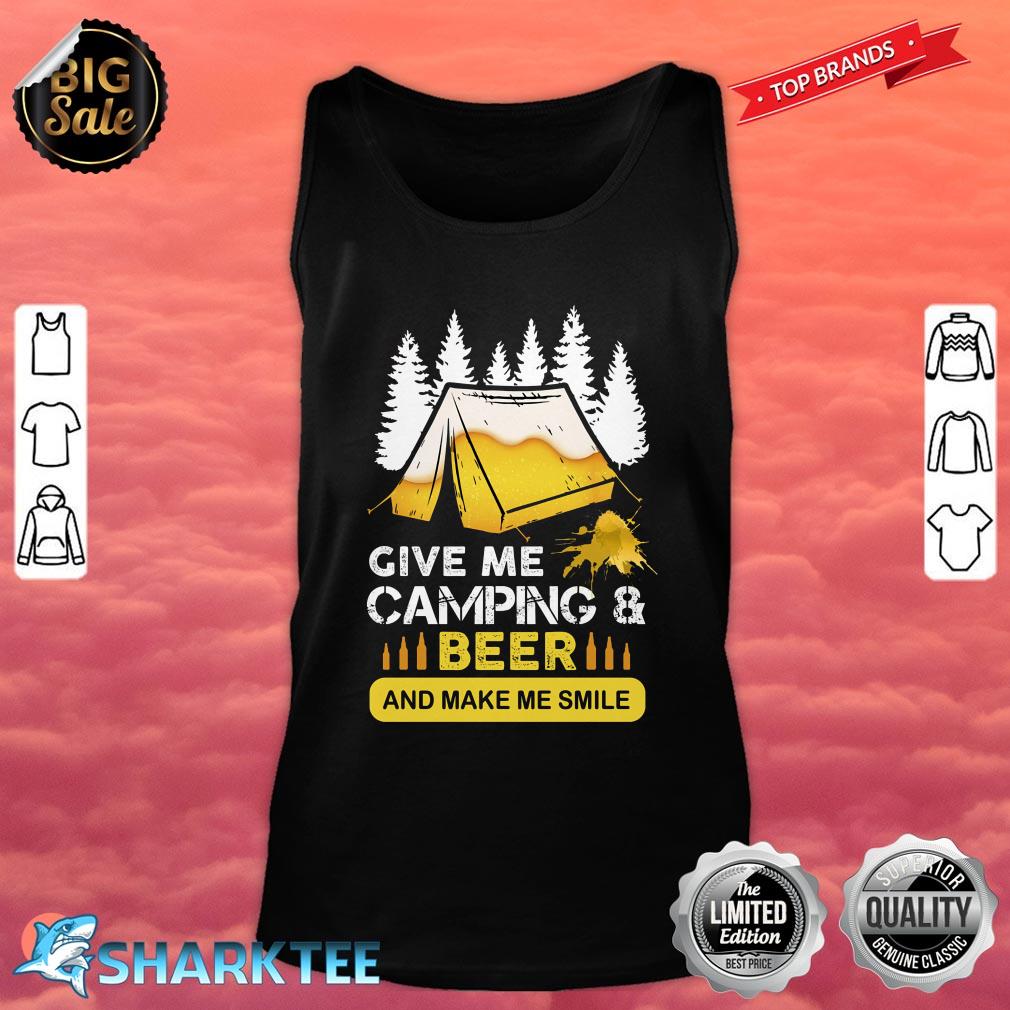 Give Me Camping And Beer And Watch Me Smile tank top