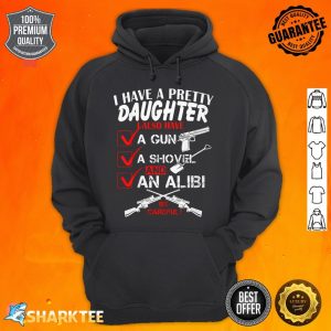 I Have A Pretty Daughter hoodie