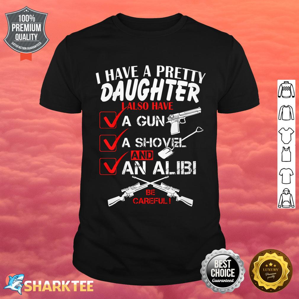 I Have A Pretty Daughter Shirt