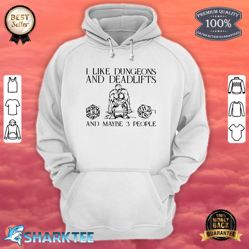 I Like Dungeons And Deadlifts And Maybe 3 People hoodie