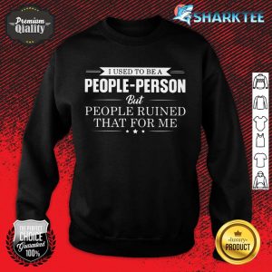 I Used To Be A People Person sweatshirt