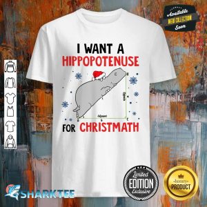 I Want A Hippopotenuse Shirt