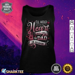 I'll Hold You In My Heart Until I Hold My Dad In Heaven Tank-top