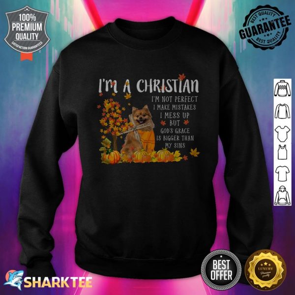 Im A Christian Pomeranian sweatshirt