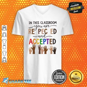 In This Classroom You Are Respected And Accepted V-neck