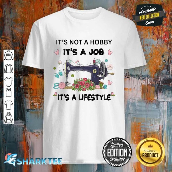 It's A job It's A life Style Shirt