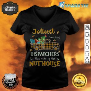 Jolliest Bunch Of Dispatchers This Side Of The Nuthouse V-neck