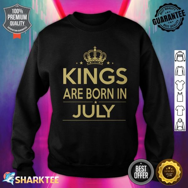 Kings Are Born In July sweatshirt