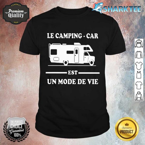 Le Camping Car Est Un Mode De Vie Shirt