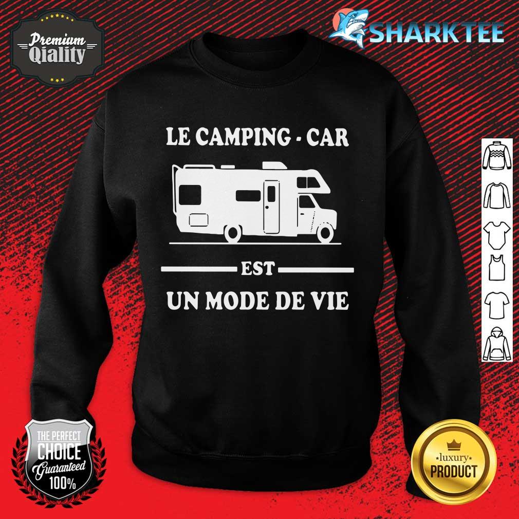 Le Camping Car Est Un Mode De Vie sweatshirt