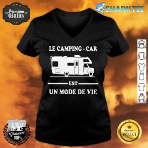 Le Camping Car Est Un Mode De Vie v-neck