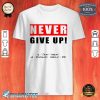 Never Give Up Motivation By Friends Shirt