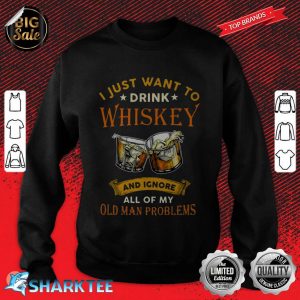 Old Men and Whiskey sweatshirt