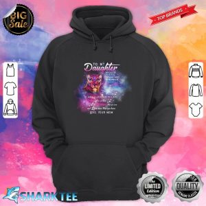 To My Daughter Whenever You Feel Overwhelmed Remember Whose Daughter You Are Hoodie