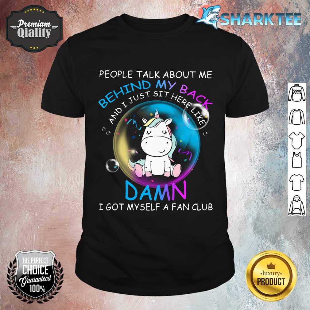 Unicorns People Talk About Me Behind My Back Shirt
