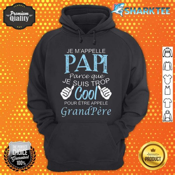 Unisex Je M'appelle Papi Trop Cool Grand Pere hoodie